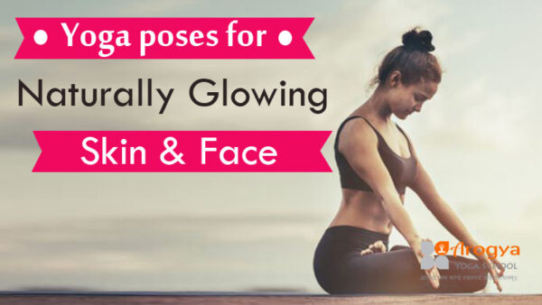6 Yoga poses for Naturally Glowing Skin and Face