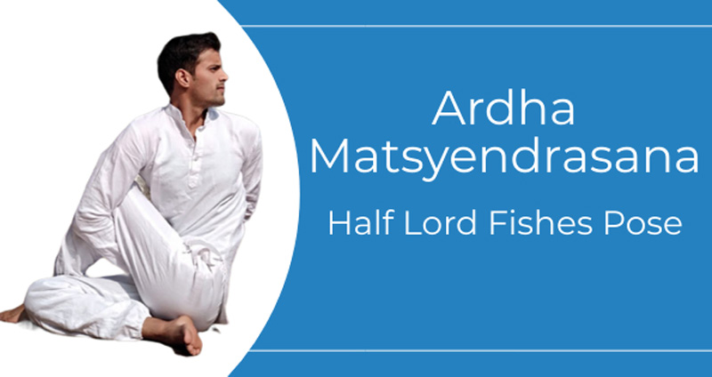 Health Benefits of Ardha Matsyendrasana – Half Lord Fishes Pose