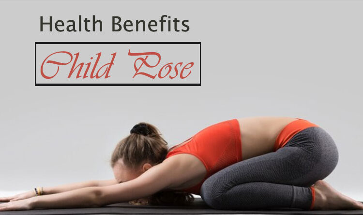 Health benefits of Balasana Child Pose