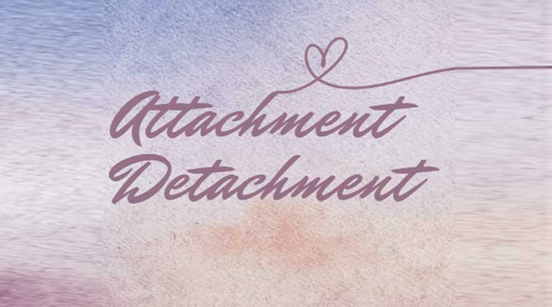 Attachment and Detachment