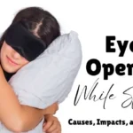 Eyes Opening While Sleeping