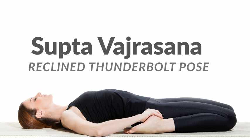 Supta Vajrasana Yoga 10 Benfits of Reclined Thunderbolt Pose