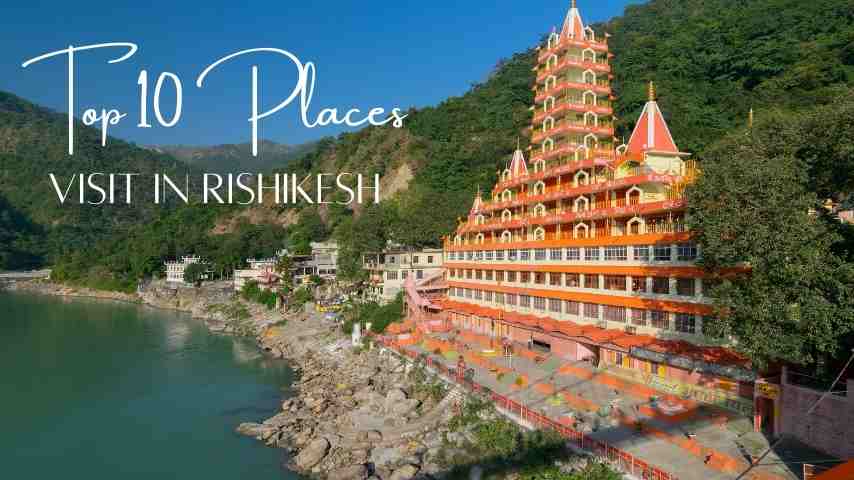 Top 10 places to visit in rishikesh